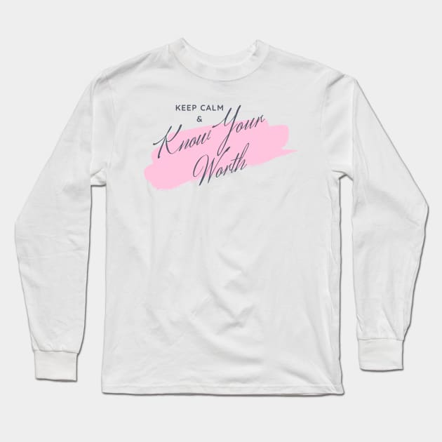 Keep Calm & Know Your Worth Long Sleeve T-Shirt by This Fat Girl Life